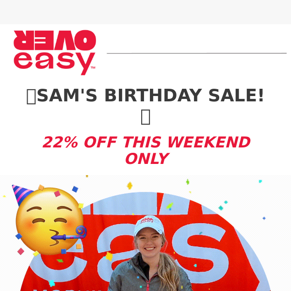 Sam's Birthday Sale! 🎂 Get 22% OFF This Weekend Only