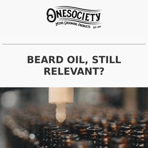 Beard Oil, Still Relevant?