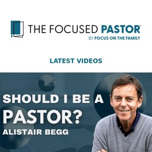 Should I Be A Pastor? Hear Alistair Begg's Key Insights