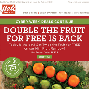 Cyber Week Deals Continue - Double the Fruit for FREE is BACK!