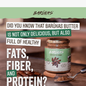 Healthy Fats, Protein & Fiber? Try Barùkas Butter!