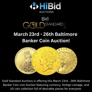 Numismatics Collector? March 23rd - 26th Baltimore Banker Coin Auction!