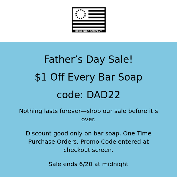 Father’s Day Sale! $1 off all bar soap! Code: DAD22