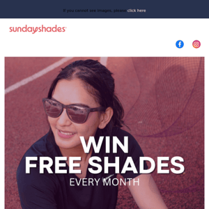 Win FREE Sunday Shades every month!