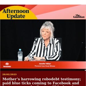 Final round of hearings at robodebt inquiry | Afternoon Update from Guardian Australia