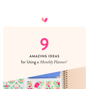 9 Amazing Ideas for Using a Monthly Planner!