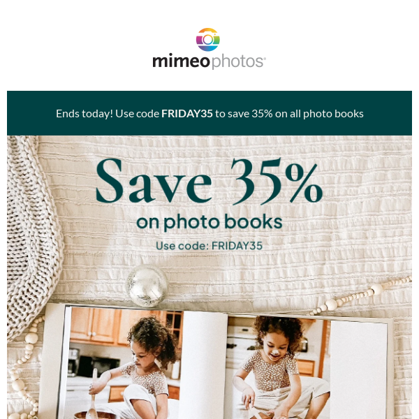 Ends today! Save 35% on photo books