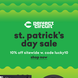 Start Saving On Music Gear. Our St Paddy's Sale Begins Now