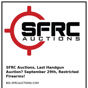 SFRC Auctions, Last Handgun Auction? September 29th, Restricted Firearms!