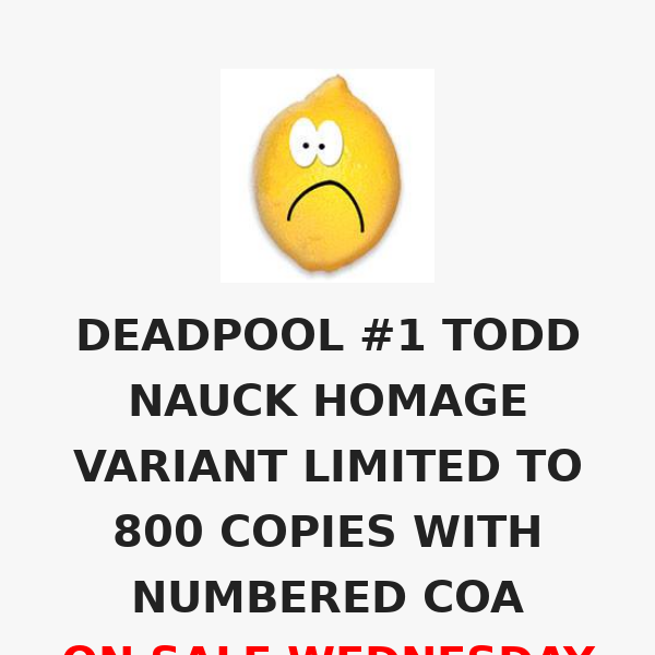 DEADPOOL #1 TODD NAUCK HOMAGE VARIANT LIMITED TO 800 COPIES WITH NUMBERED COA