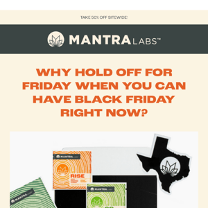 Why Wait? Black Friday Starts NOW!