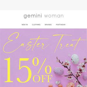 15% Off* New Arrivals! | Easter Treat