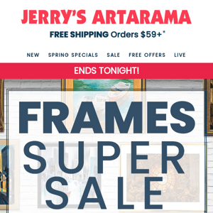 ENDS TONIGHT! ✨ Super Sale on EVERYTHING Frames!