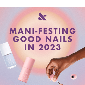 Mani-festing good nails this year
