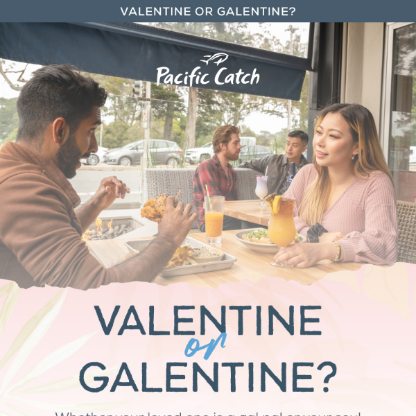 Valentine's or Galentine's, we've got you covered!