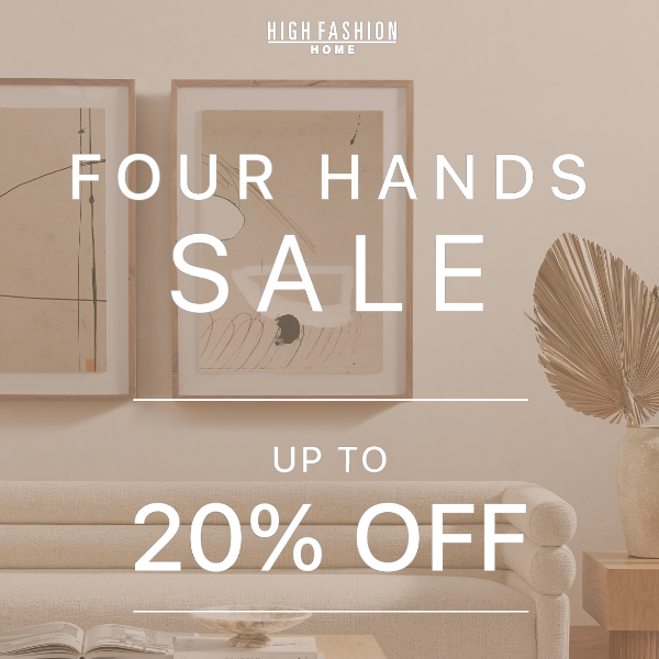 Four Hands Sale: Up to 20% Off.