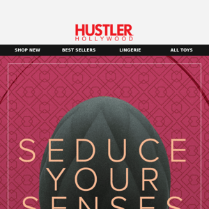 Seduce Your Senses.