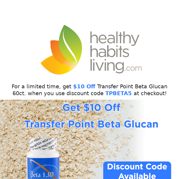 Get $10 off Transfer Point Beta Glucan!