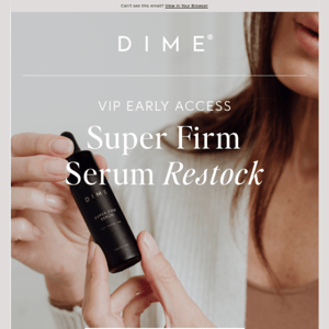 VIPs: Super Firm Serum is restocked.