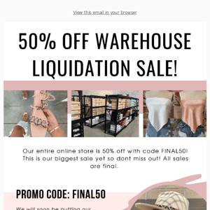 50% OFF EVERYTHING!