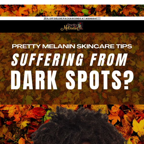 Are You Suffering from Dark Spots?!