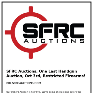 SFRC Auctions, One Last Handgun Auction, Oct 3rd, Restricted Firearms!