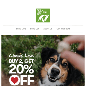 ❤️ Chews Love ❤️ Buy 2, Get 20% OFF Treats, Chews, & Bones! 