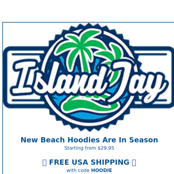 😲 New Beach Hoodies From $29.95
