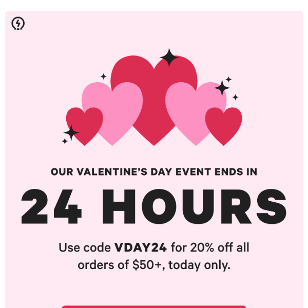 One day left! Our Valentine’s Day event ends tomorrow!