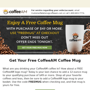 Last Chance for You to Get a Free CoffeeAM Mug with Your Purchase of $40 or More!