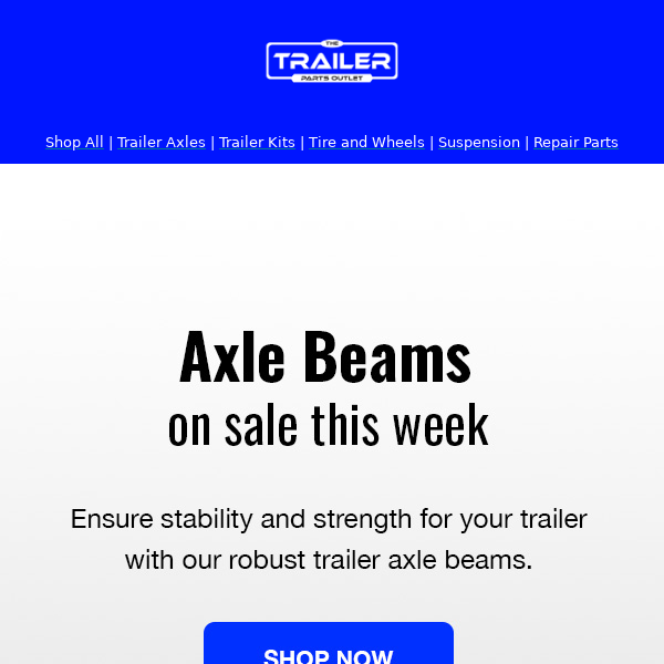 Boost your Trailer's Load Stability with our TK Axle Beams - On Sale This Week!
