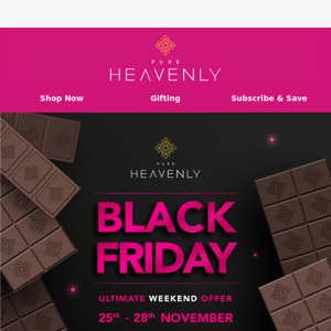 We just increased our Black Friday offer - Save 25% for 3 days on chocolate!