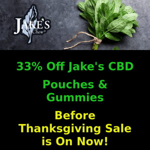 33% OFF Jake's CBD pouches & Gummies Before Thanksgiving Sale Starts Today