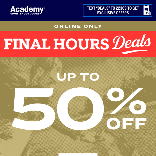 😳 FINAL HOURS: Up to 50% Off Deals