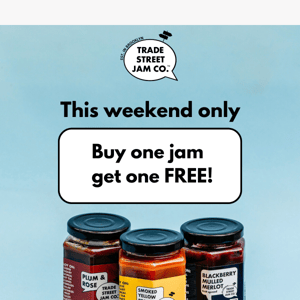 Buy one jam get one FREE! This weekend only