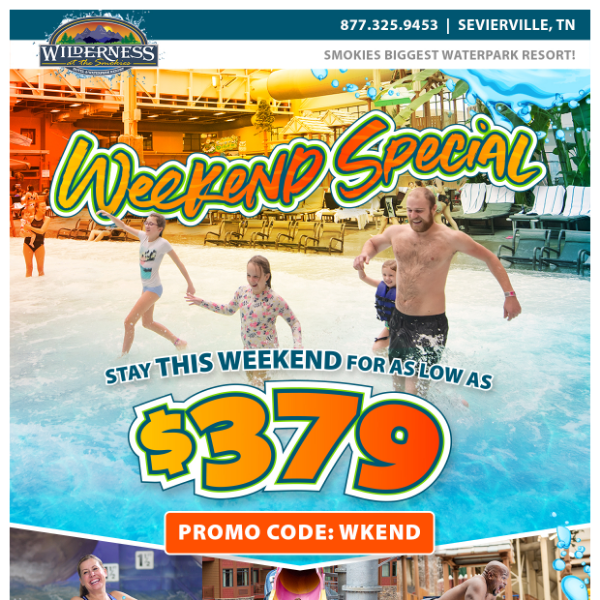STAY THIS WEEKEND FOR AS LOW AS $379!