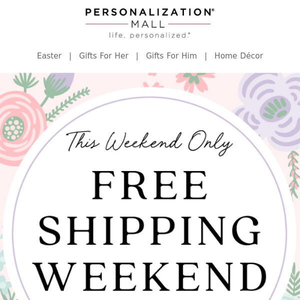 Free Shipping Weekend | All Orders Ship Free