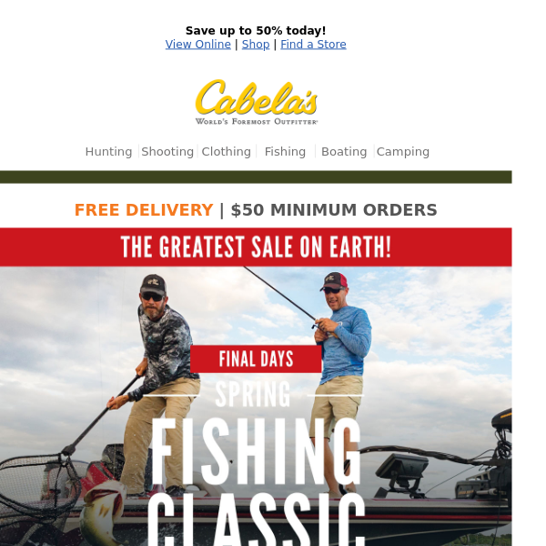 Final Hours Of The Spring Fishing Classic! - Cabela's