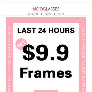 Pssst! Frames $9.9 - 24 Hours Only ⏰