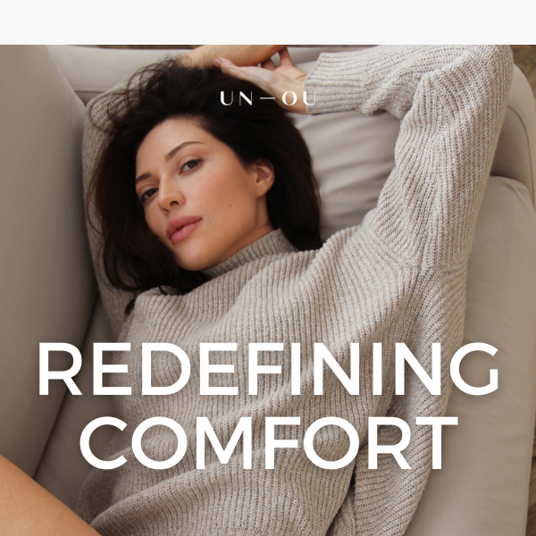 We're redefining comfort