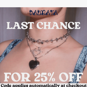 LAST CHANCE TO SAVE 25% OFF