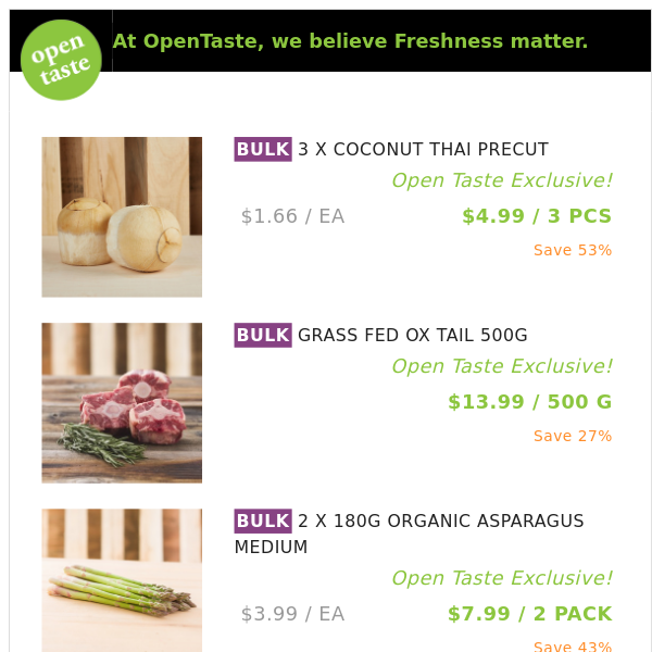 3 X COCONUT THAI PRECUT ($4.99 / 3 PCS), GRASS FED OX TAIL 500G and many more!