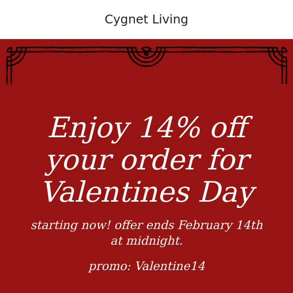 We love our customers and this Valentines Day we want to give you 14% off your order!