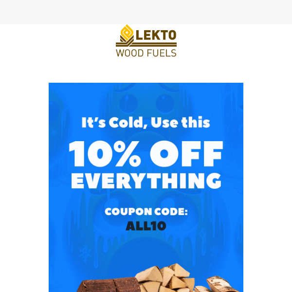 ❤️ Hey Lekto Woodfuels, used your 10% off yet?
