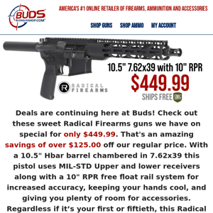 Buds Deal Alert - Radical Firearms 7.62x39 10.5" Pistol only $449.99