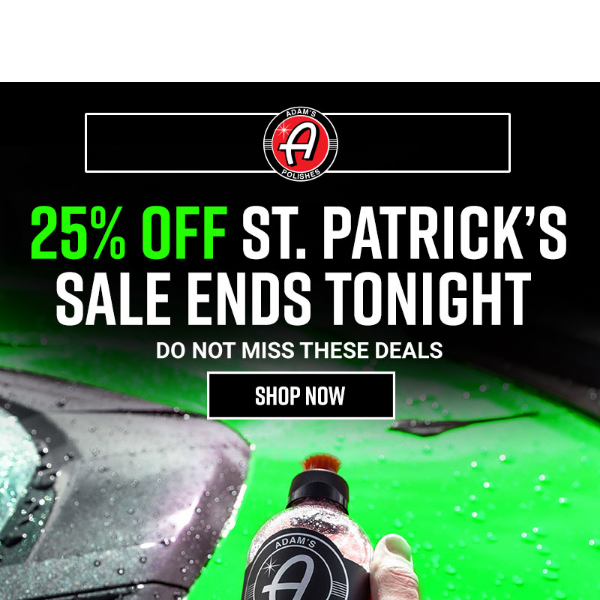 25% Off St. Patrick's Day Sale Ends Tonight*