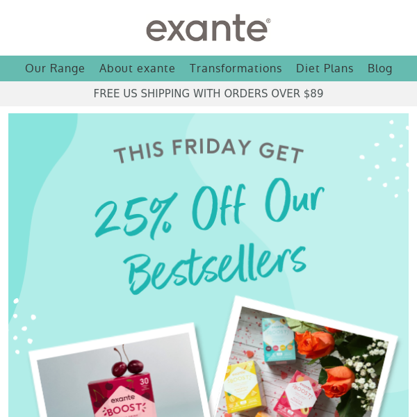Get 25% OFF our exante favorites 💸