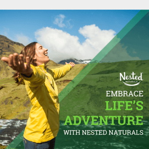 Embrace Life's Adventure with Nested Naturals!