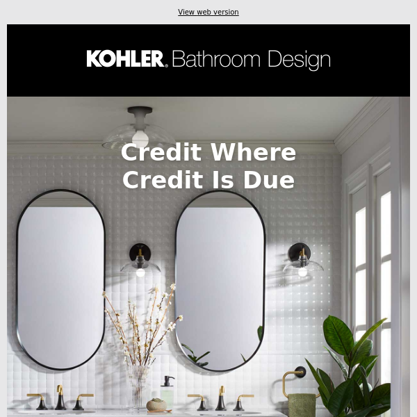 Start Your Bathroom Redesign With An Exclusive Design Credit KOHLER Com   Email600