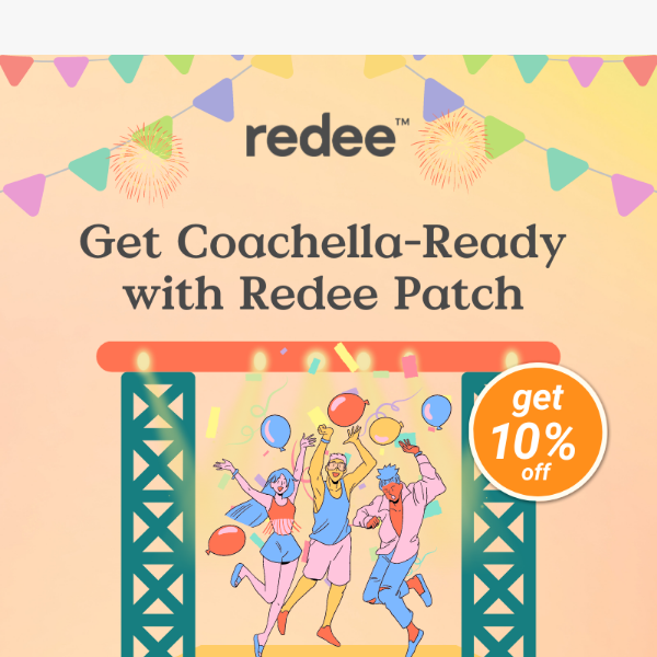 Still Time to Party at Coachella with Redee Patch 🎤